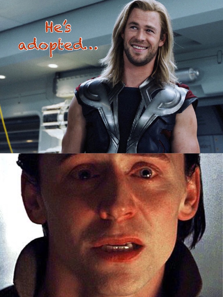 He’s adopted…