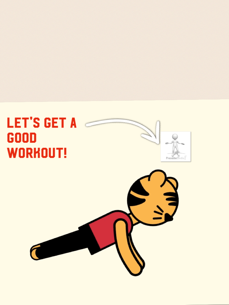 Let's get a good workout!