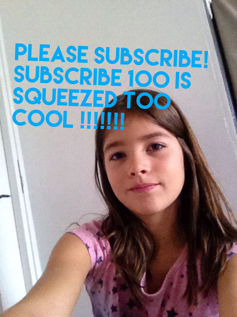 Please subscribe!
Subscribe 100 IS squeezed too cool !!!!!!!