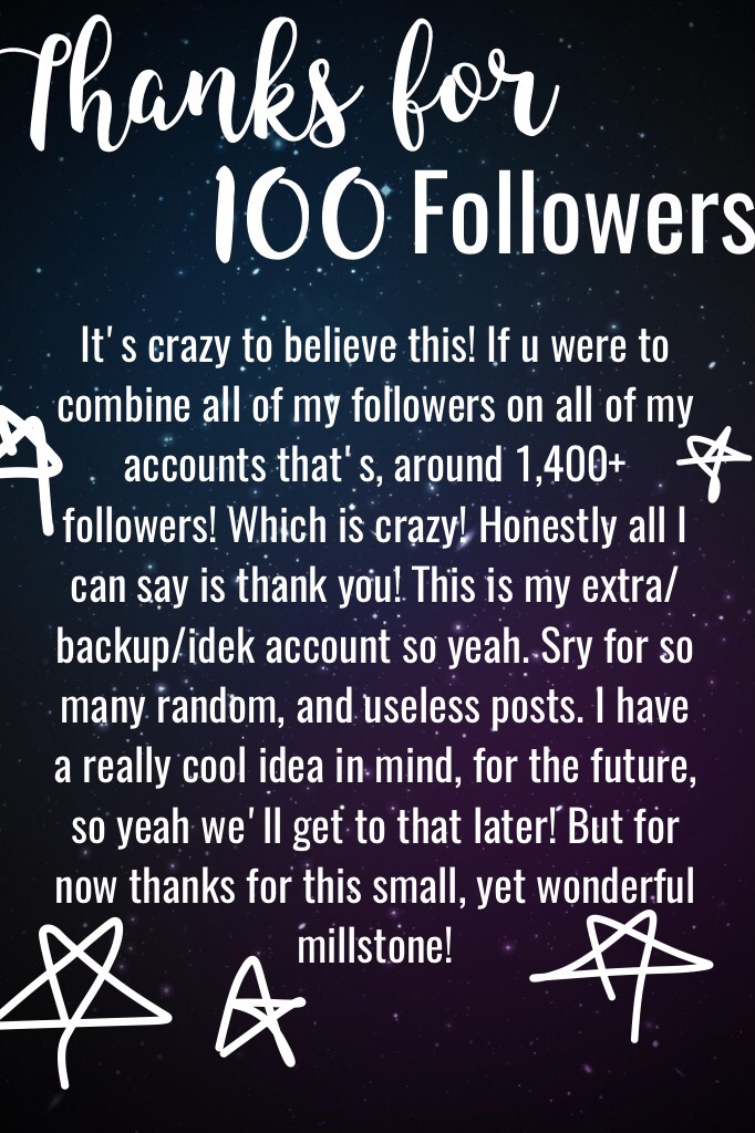 100! Followers! Thanks!
I can't, believe it! 