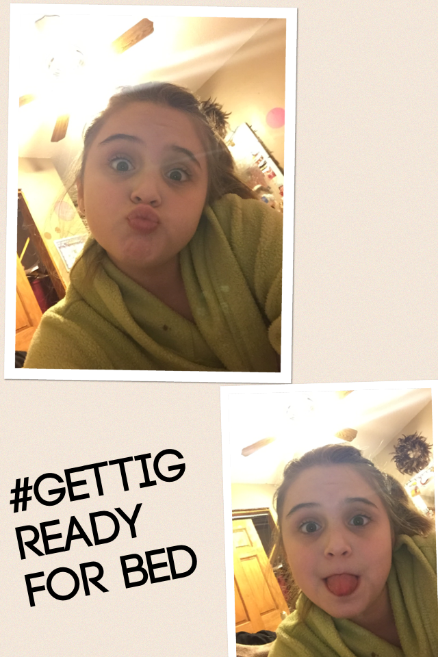 #Gettig ready
For bed