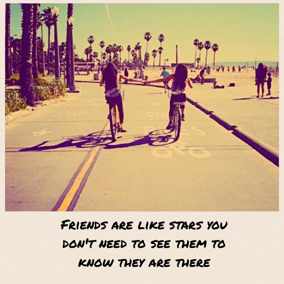 Friends are like stars you don't need to see them to know they are there