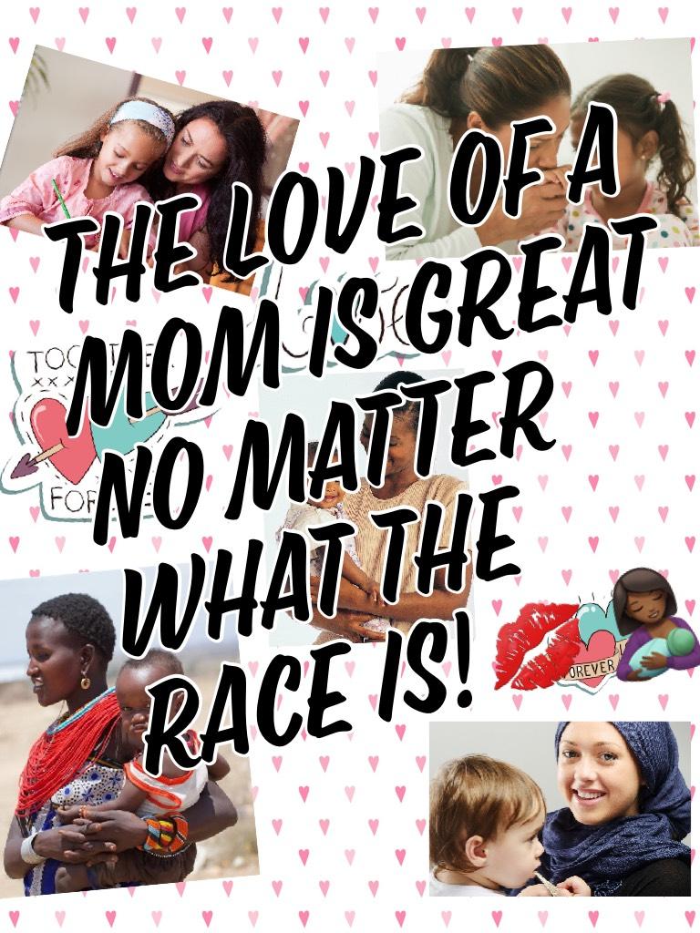 The love of a mom is great no matter what the race is!💋🤱🏾