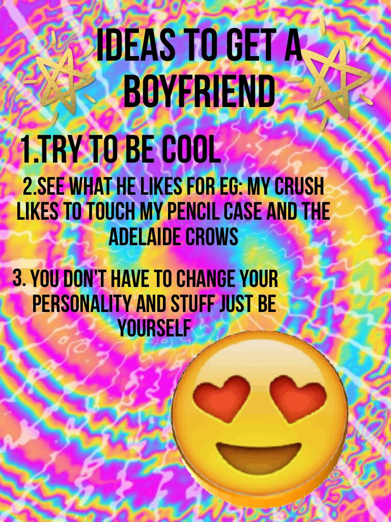 Ideas to get a boyfriend 