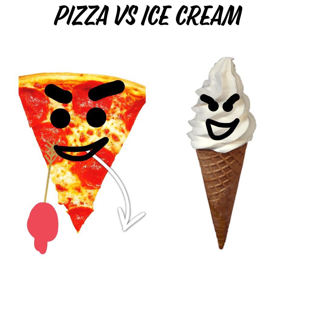 Pizza Vs Ice cream