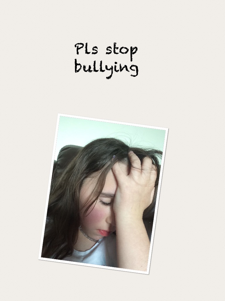 Pls stop bullying