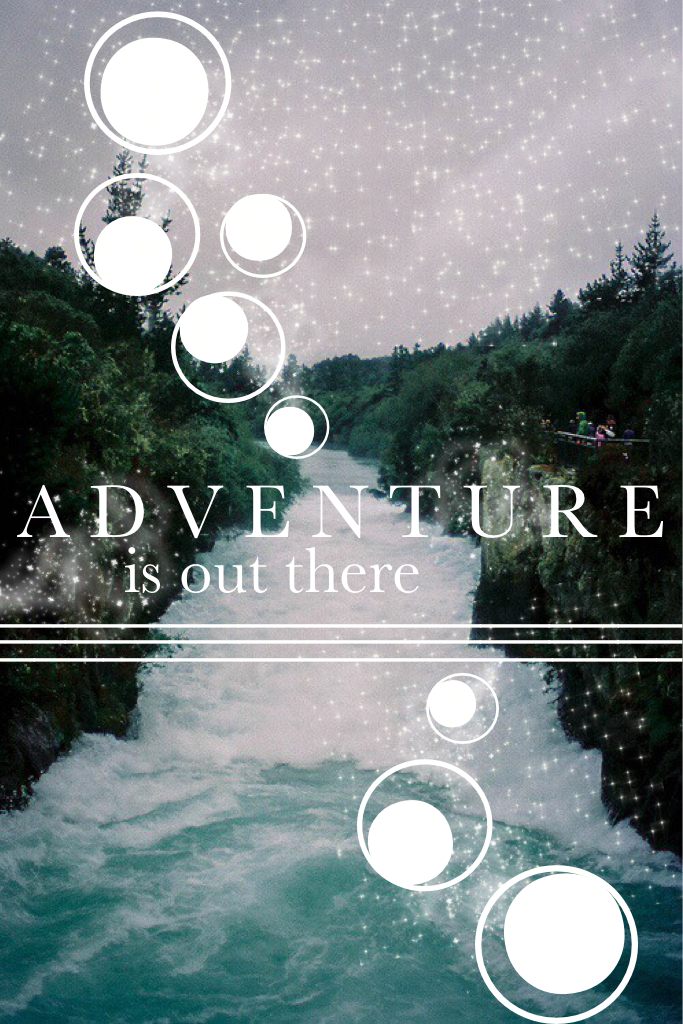 Adventure is out there