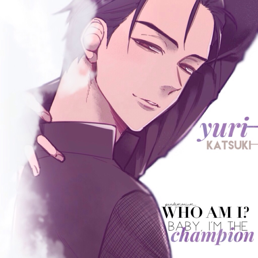 champion | #ryomak #pandemonium_ | edit, Yuri Katsuki (YoI) 