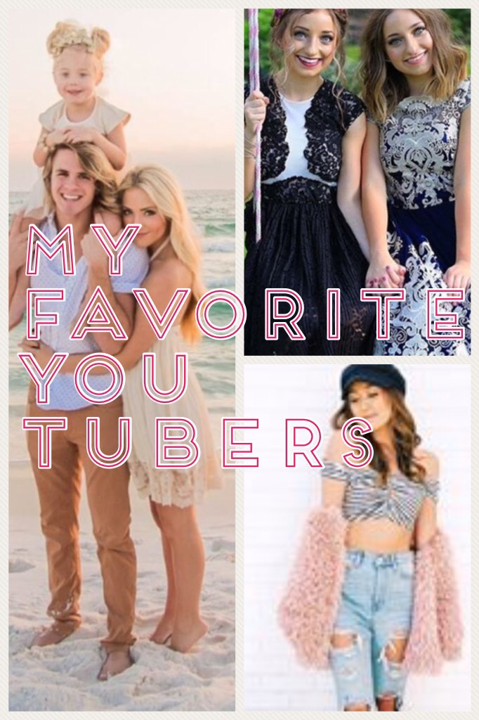 My favorite you tubers, Brooklyn and bailey cole and sav and LaurDiy 