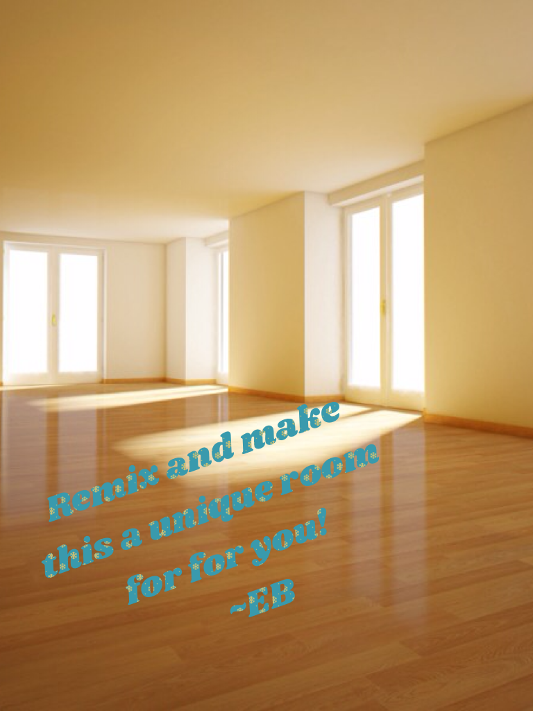 Remix and make this a unique room for for you!
     ~EB