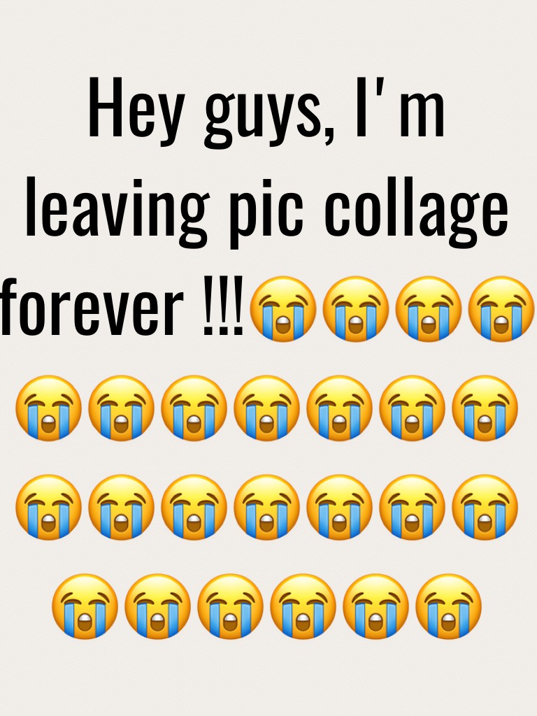 Hey guys, I'm leaving pic collage forever !!!😭😭😭😭😭😭😭😭😭😭😭😭😭😭😭😭😭😭😭😭😭😭😭😭