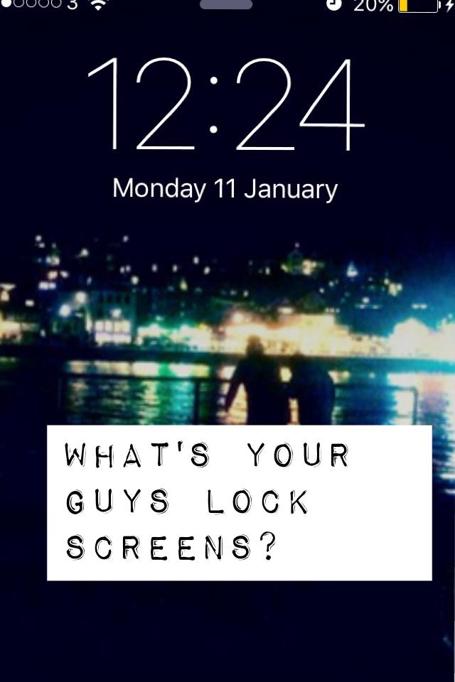 What's your guys lock screens?