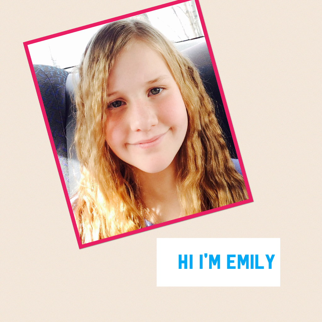 Hi I'm Emily anybody want to be in one of my pic collage 