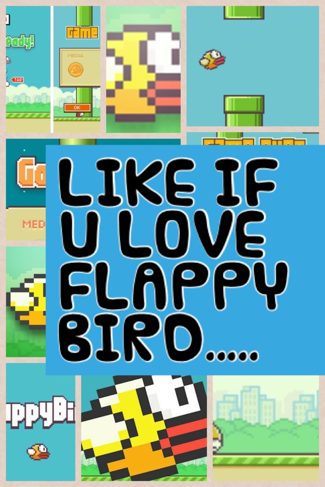 LIKE IF U LOVE FLAPPY BIRD.....