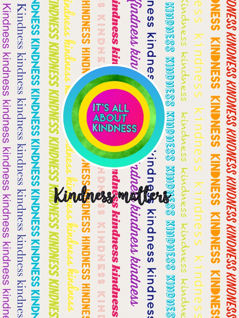 Kindness matters 