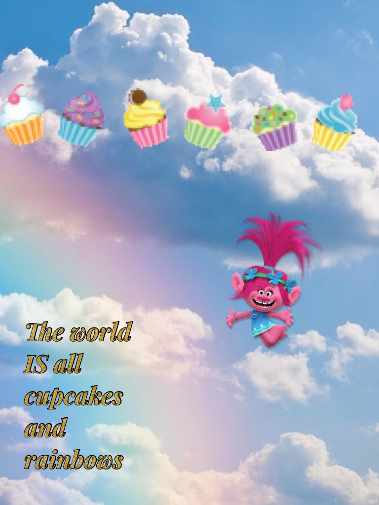 The world IS all cupcakes and rainbows 