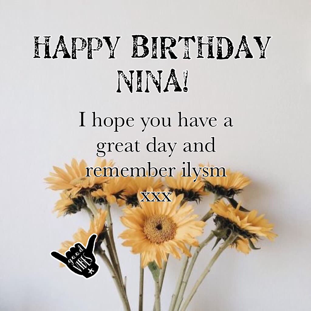 HAPPY BIRTHDAY NINA!