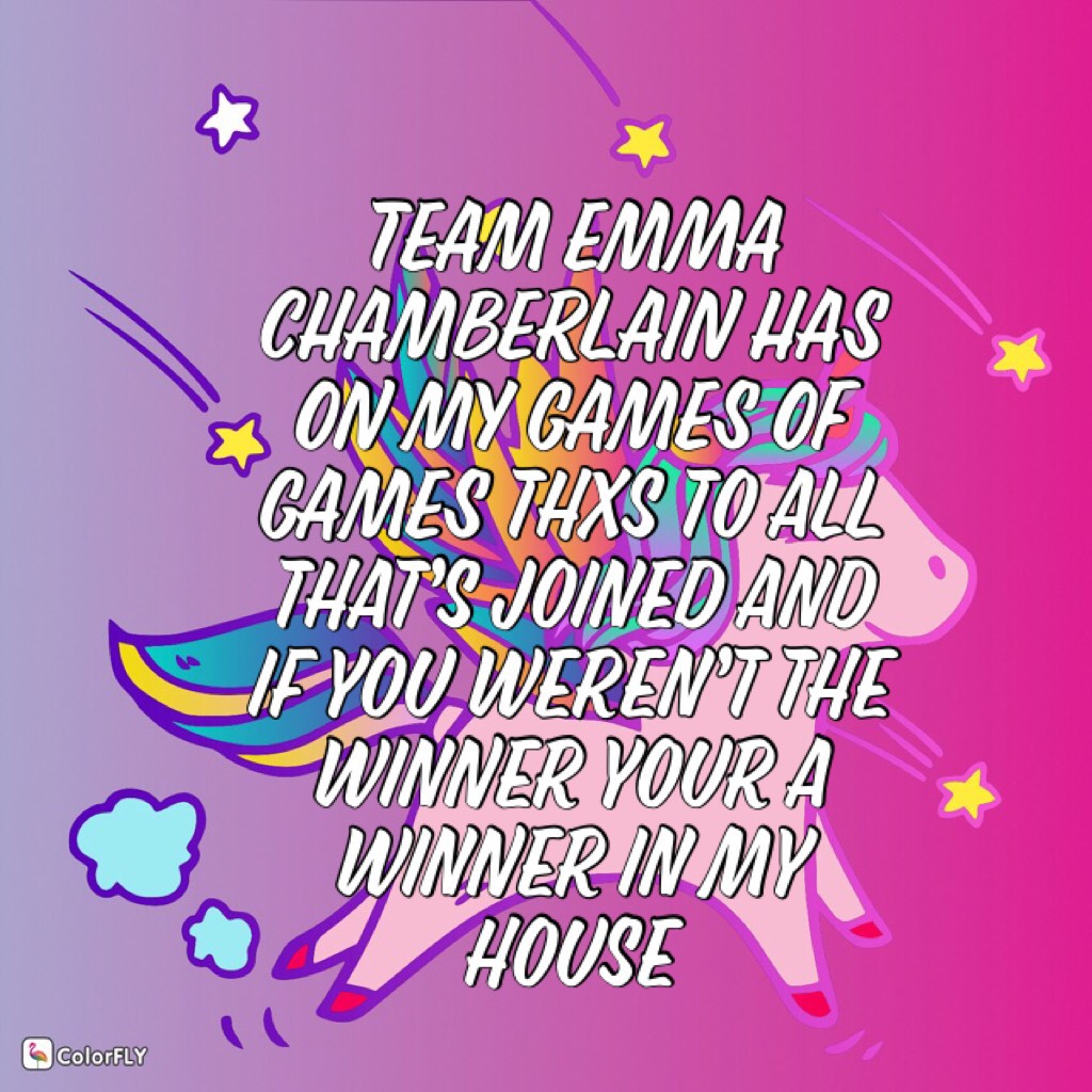 TEAM EMMA CHAMBERLAIN HAS ON MY GAMES OF GAMES thxs to all that’s joined and if you weren’t the winner your a winner in my house