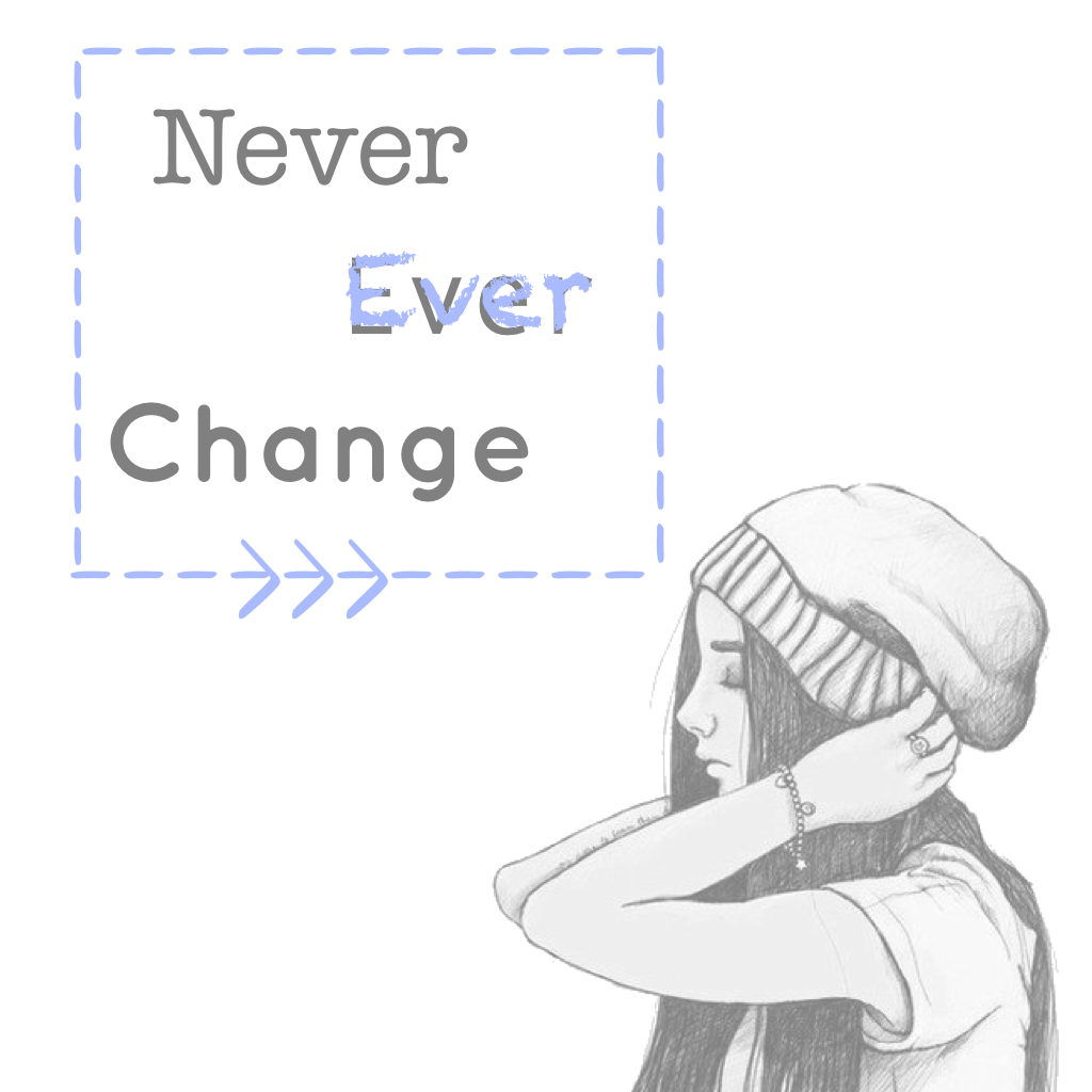 Click
Never ever change who you are  for someone else because if they don't like you for who you are, then they're the one who needs to change, not you. 😢
