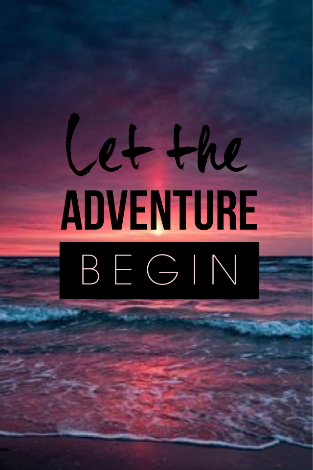 Let the adventure begin in life