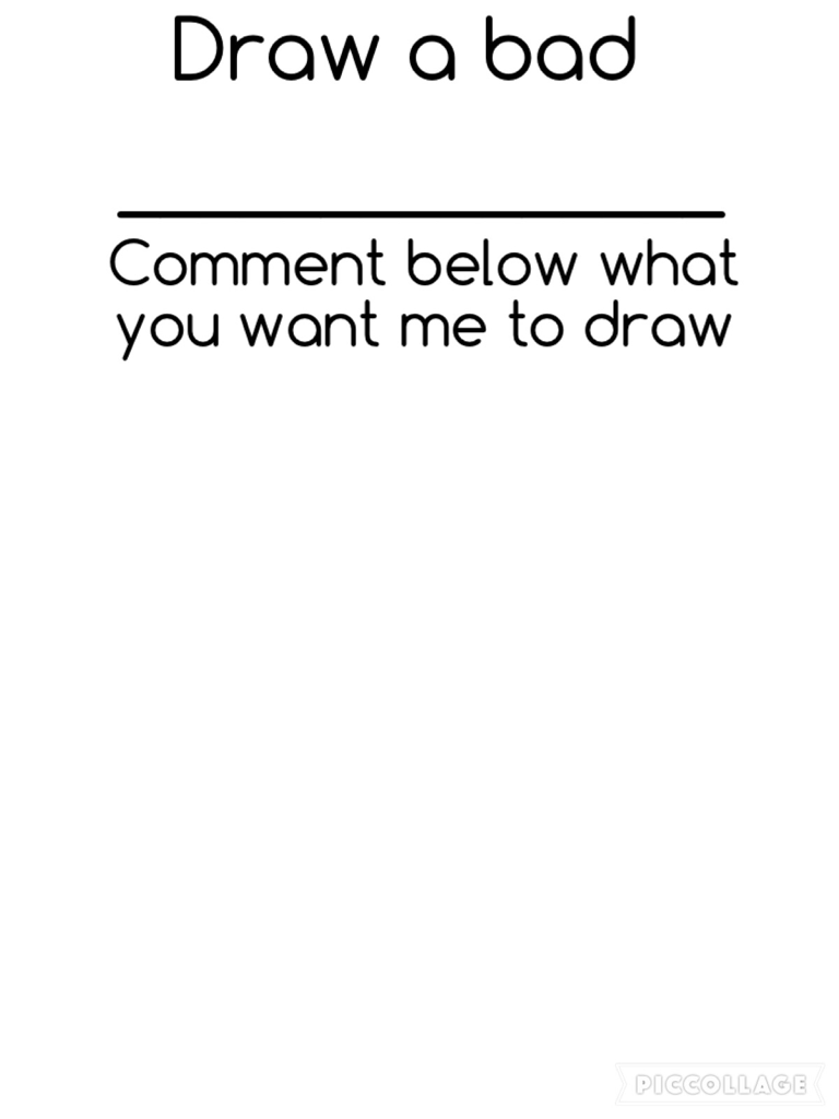 Comment below what I should draw 