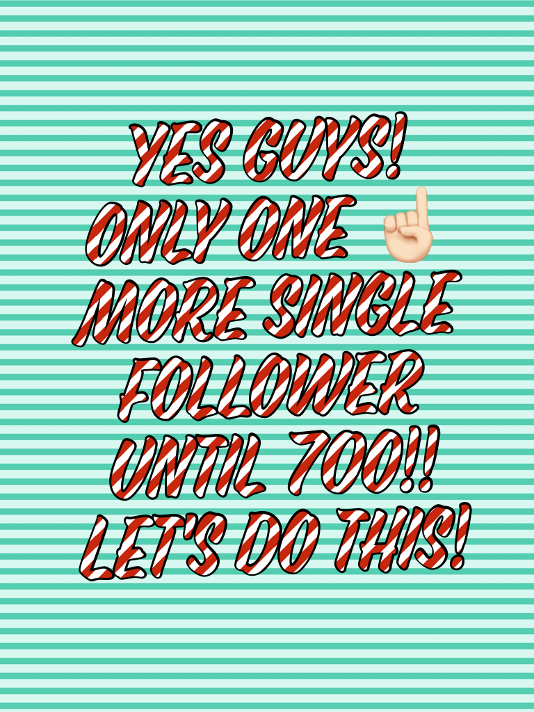 Yes guys! Only one ☝🏻 more single follower until 700!! Let's do this!