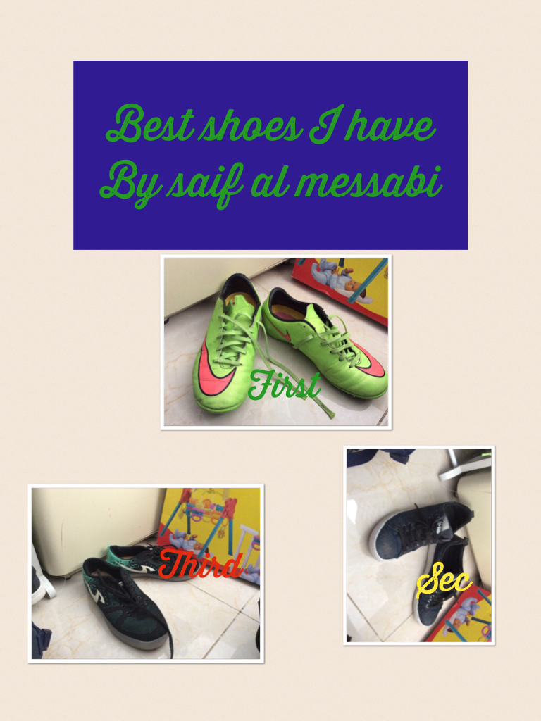Best shoes I have 
By saif al messabi 