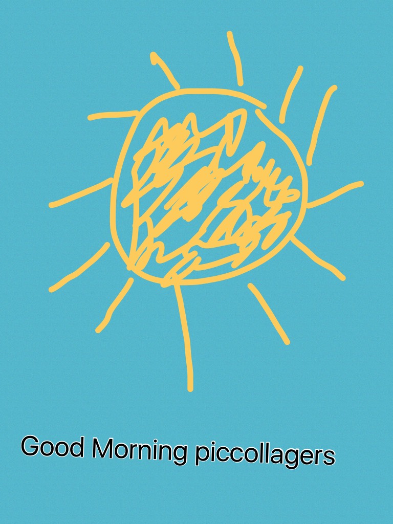 Good Morning piccollagers