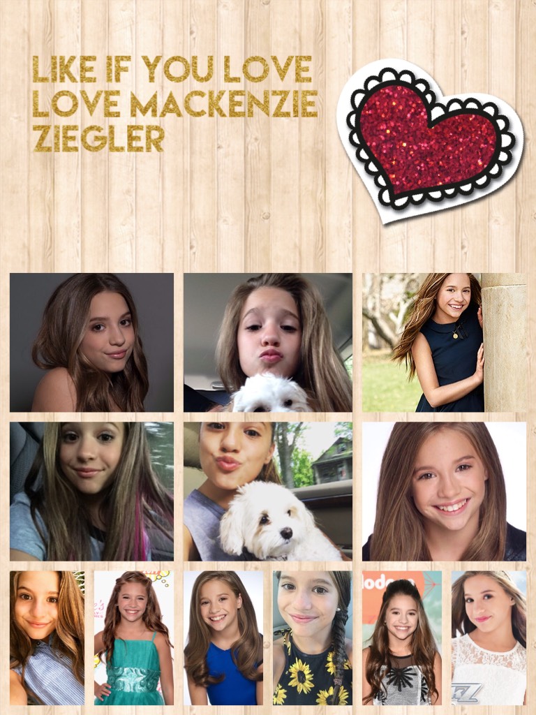 Like if you love LOVE Mackenzie Ziegler 