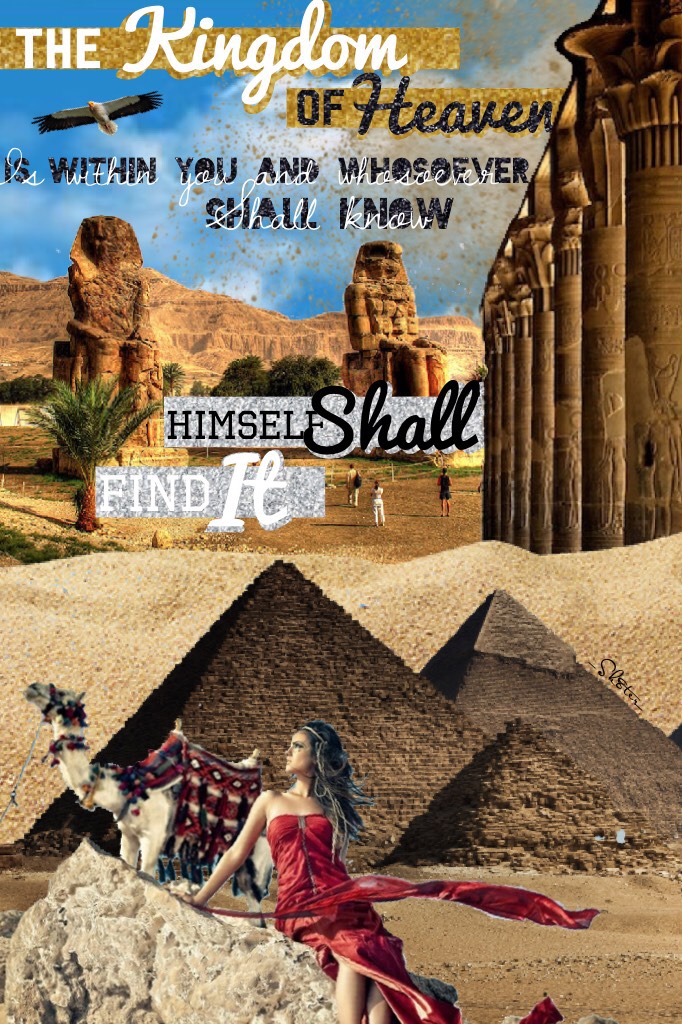 Egyptian themed collage 😌 - If you could go anywhere in the world, where would you go?