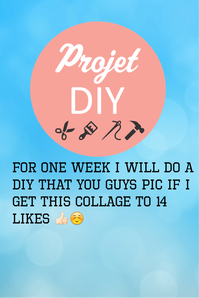 For one week I will do a diy that you guys pic if i get this collage to 14 likes 👍🏻☺️