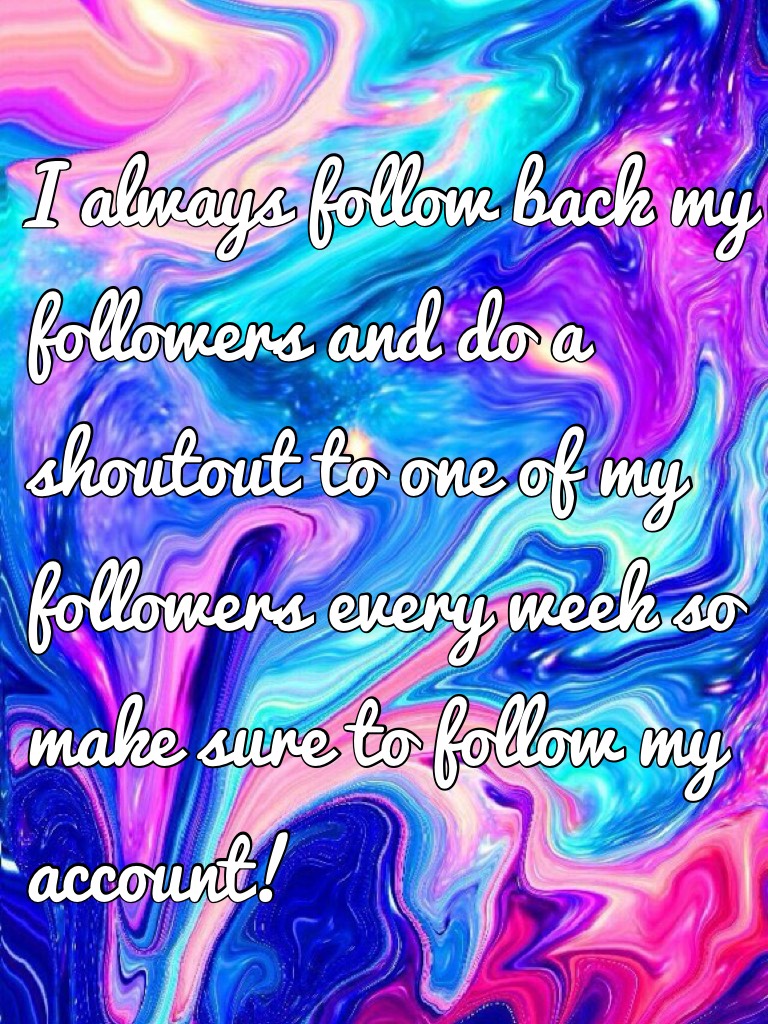 I always follow back my followers and do a shoutout to one of my followers every week so make sure to follow my account!
