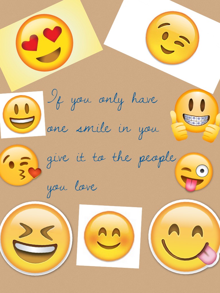 If you only have one smile in you give it to the people you love