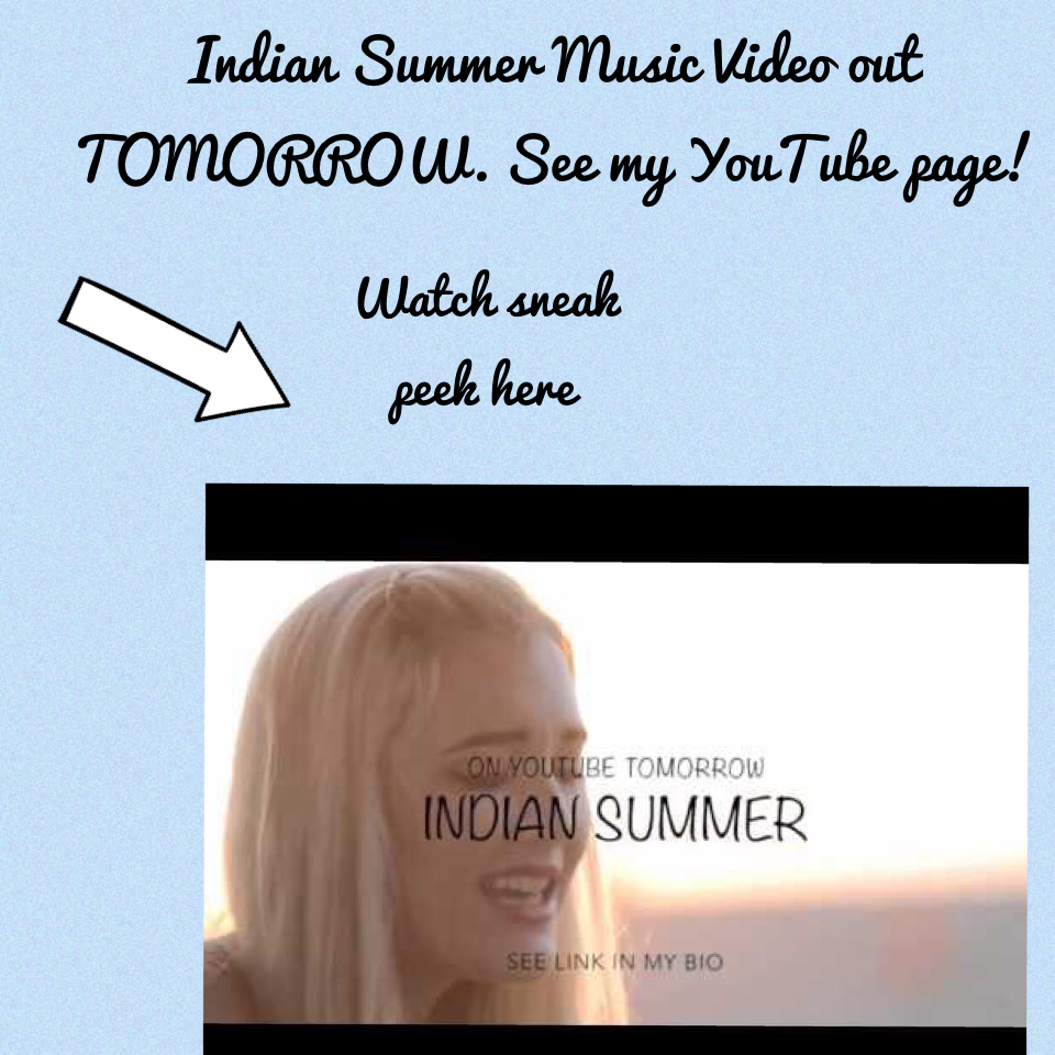 Indian Summer Music Video out TOMORROW. See my YouTube page!