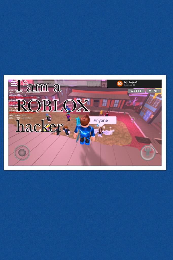 I am a ROBLOX hacker