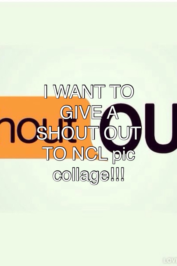 I WANT TO GIVE A SHOUT OUT TO NCL pic collage!!!