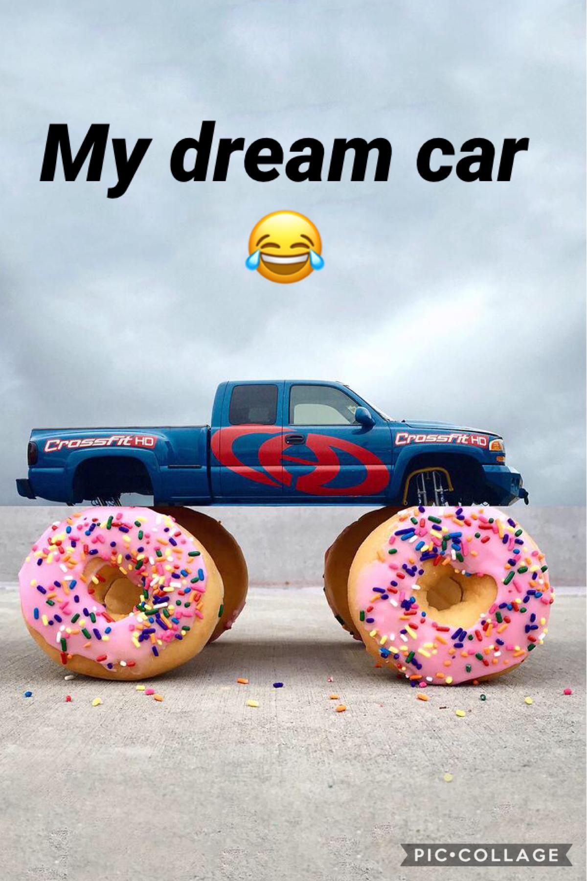 I love donuts...especially strawberry frosted ones...this is my dream car. Lol! 😂