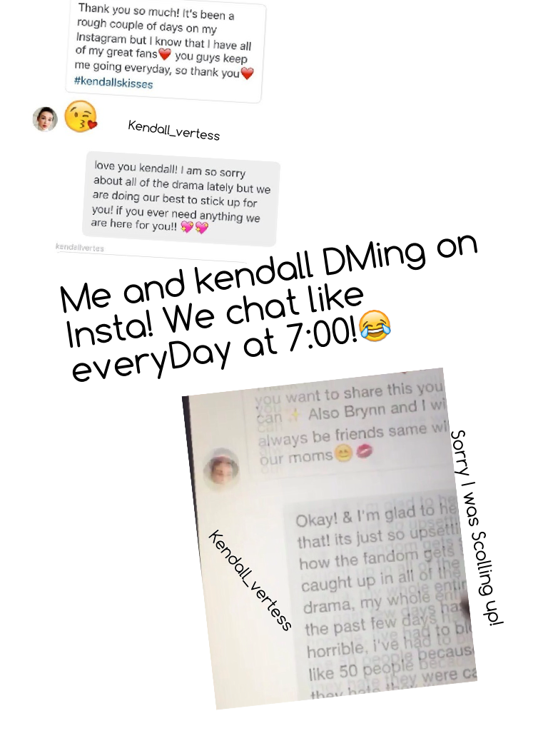 Me and kendall DMing on Insta! We chat like everyDay at 7:00!😂