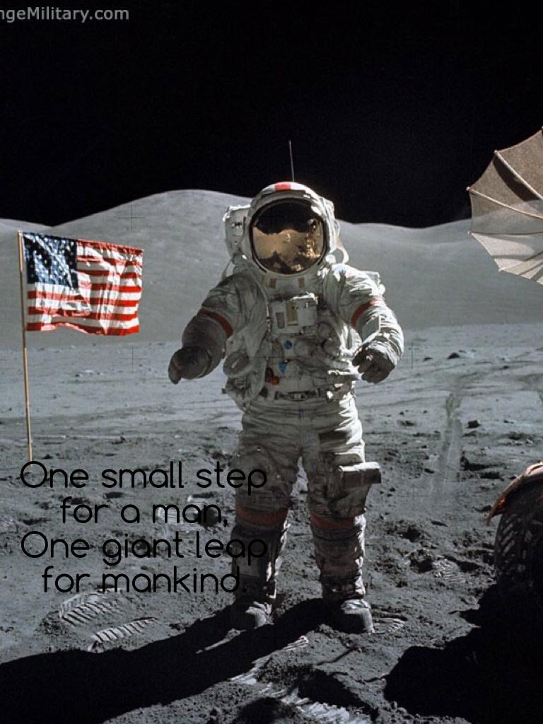 One small step for a man,
One giant leap for mankind.