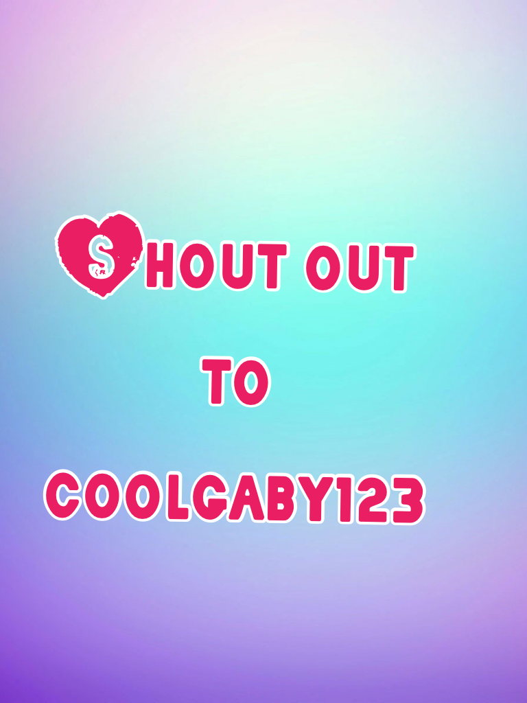 Shout out to coolgaby123