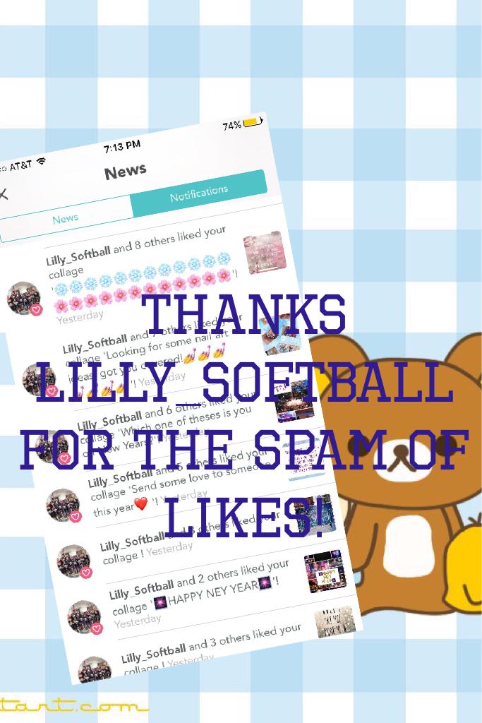 Thanks Lilly_Softball for the spam of likes!