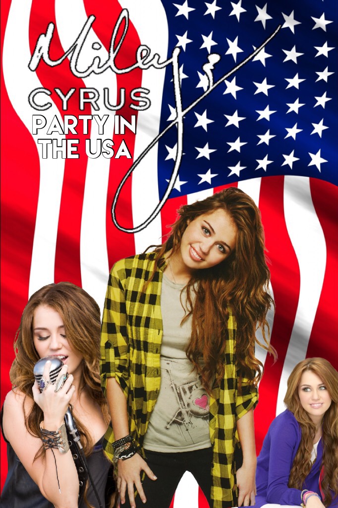 🇺🇸Tap🇺🇸
Party In The USA-Miley Cyrus 
luv you Miley❤️ 
(Judge if u want, idc, i love Miley)