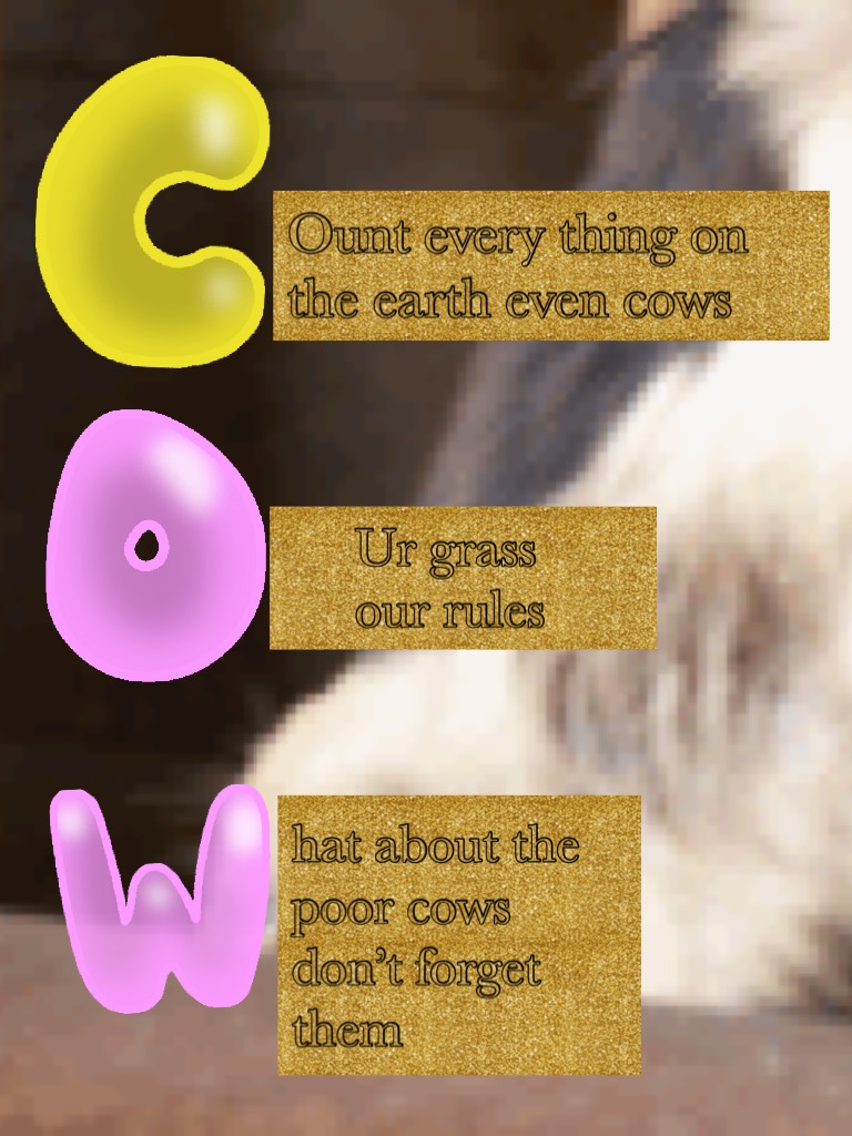 Ount every thing on the earth even cows