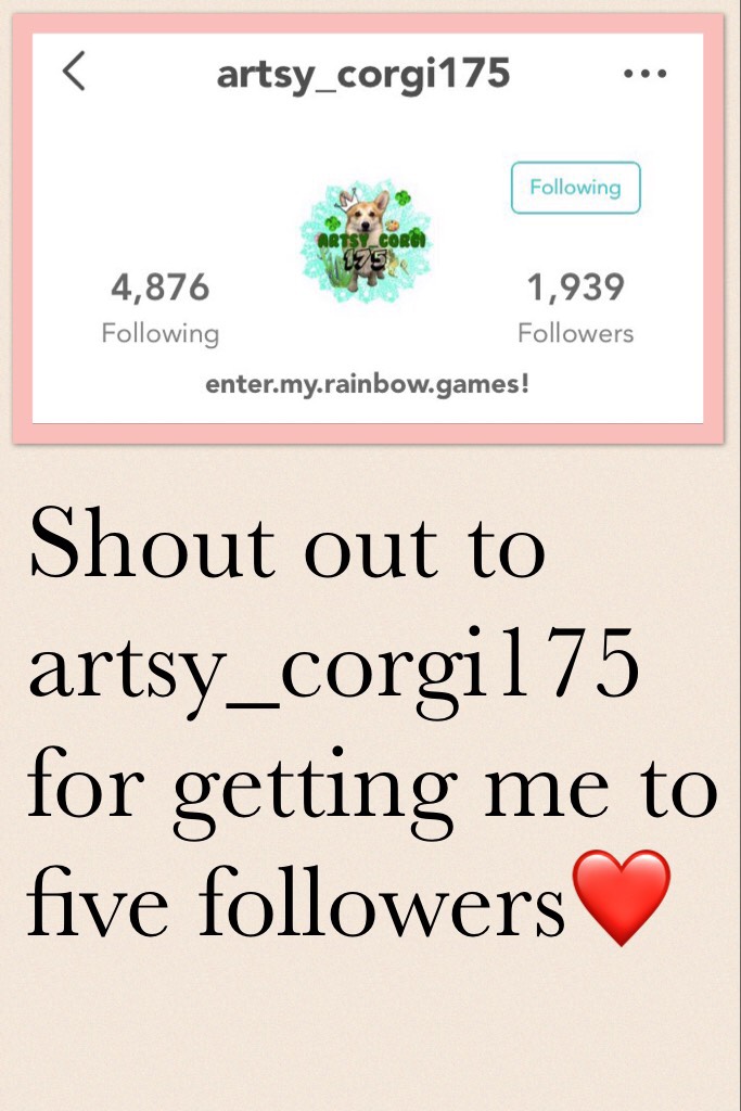 Shout out to artsy_corgi175 for getting me to five followers❤️