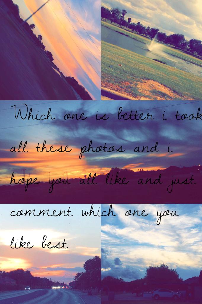 Which one is better i took all these photos and i hope you all like and just comment which one you like best
