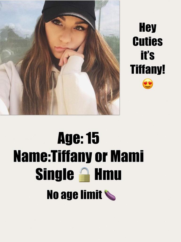 Age: 15
Name:Tiffany or Mami 
Single 🔓 Hmu