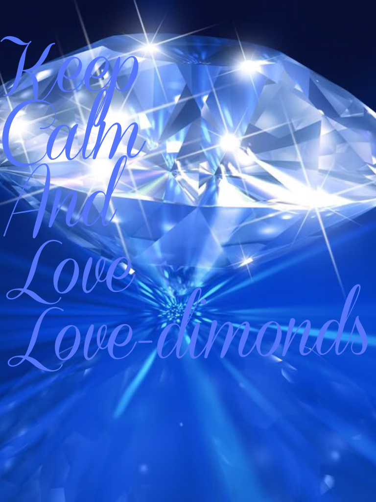 Keep
Calm
And
Love
Love-dimonds