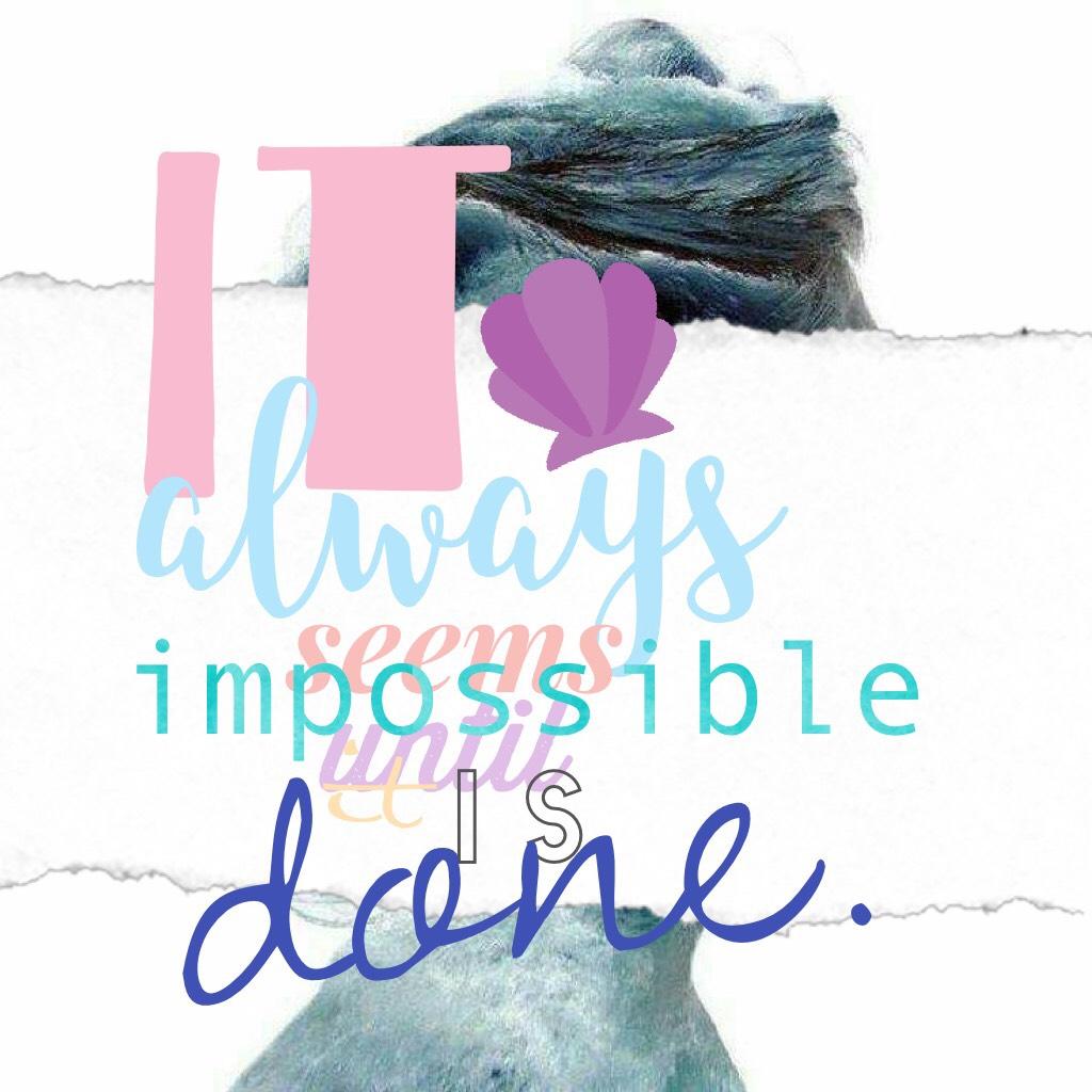 ☆It always seems impossible until it is done♡
