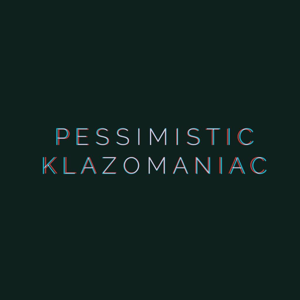 new account. PessimisticKlazomaniac.