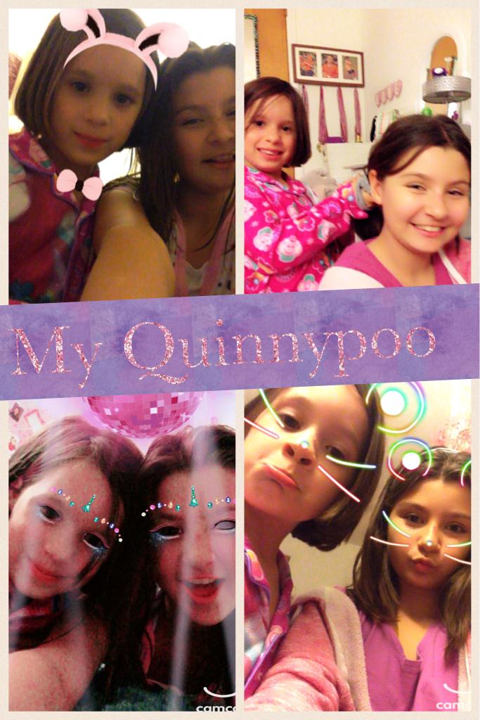 My Quinnypoo 
Some friends came over for the weekend had lots of fun